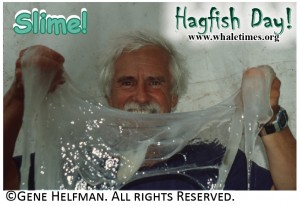 Hagfish day HAGFISH SLIME Copyright Gene Helfman All Righst Reserved Used with permission wbsm